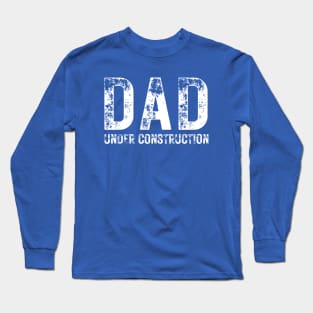 Dad Under Construction Long Sleeve T-Shirt